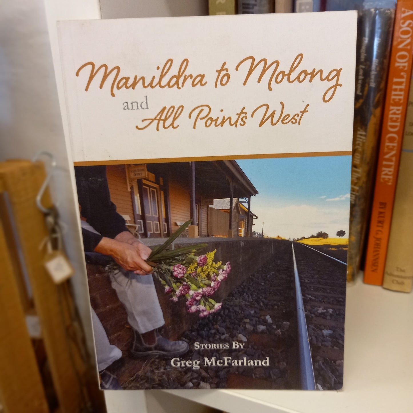 Manildra to Molong and All Points West by Greg McFarland (2017, Softcover)-Book - Short fiction / Australian rural storytelling / Regional literature-Tilbrook and Co