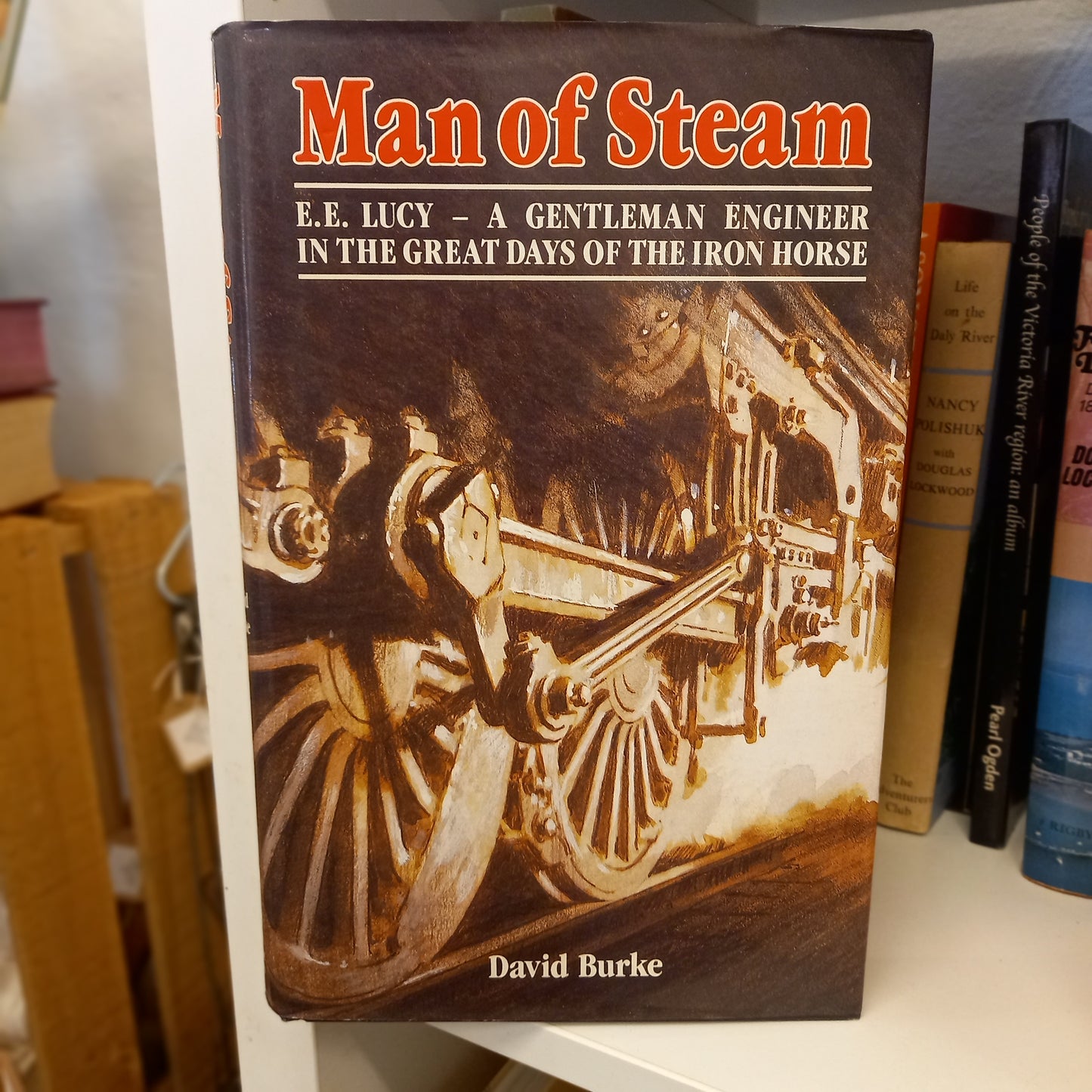 Man of Steam: E.E. Lucy – A Gentleman Engineer in the Great Days of the Iron Horse by David Burke (1986, Hardcover)-Book - Biography / Railway history / Australian engineering history-Tilbrook and Co