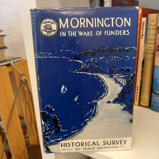 Mornington in the Wake of Flinders by Leslie Moorhead-Books-Tilbrook and Co