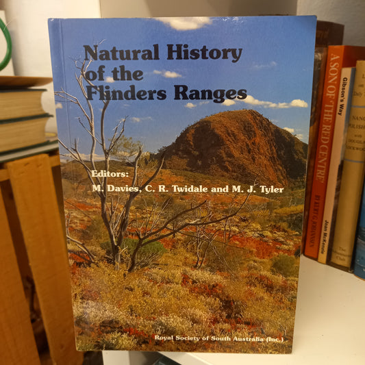 Natural history of the Flinders Ranges by editors M. Davies, C.R. Twidale and M.J. Tyler-Books-Tilbrook and Co