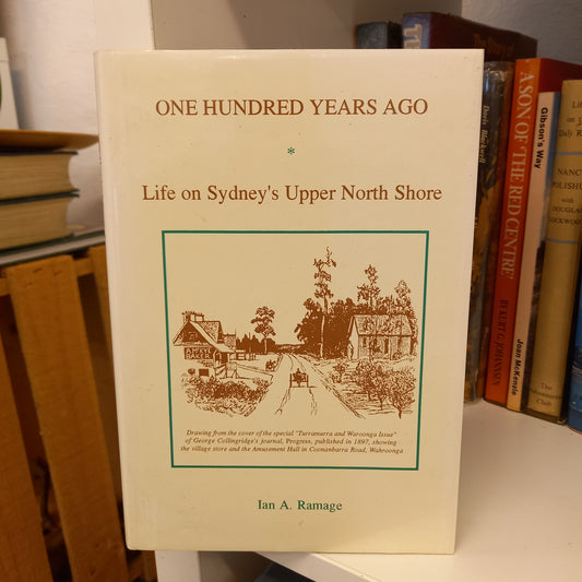 One hundred years ago, life on Sydney's Upper North Shore by Ian A. Ramage-Books-Tilbrook and Co