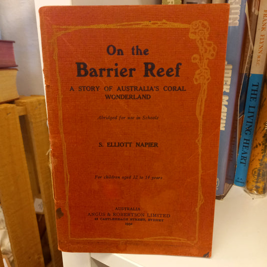 On the Barrier Reef: A Story of Australia's Coral Wonderland by S. Elliott Napier-Book - Natural History / Travel-Tilbrook and Co