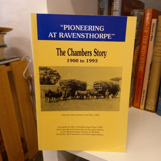 Pioneering At Ravensthorpe The Chambers Story 1900 to 1993 compiled by Win Chambers-Books-Tilbrook and Co