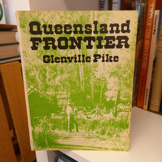 Queensland frontier by Glenville Pike-Books-Tilbrook and Co