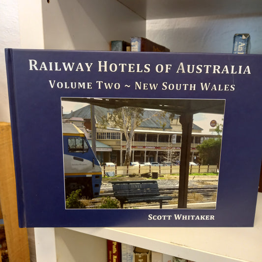 Railway Hotels of Australian - Volume 2- New South Wales by Scott Whitaker-Book-Tilbrook and Co