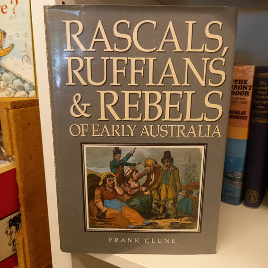 Rascals, Ruffians & Rebels of Early Australia by Frank Clune-Book-Tilbrook and Co