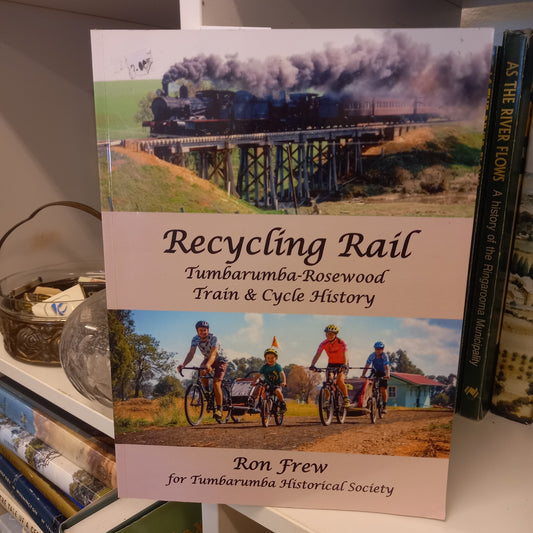 Recycling rail Tumbarumba-Rosewood train and cycle history by Ron Frew-Books-Tilbrook and Co