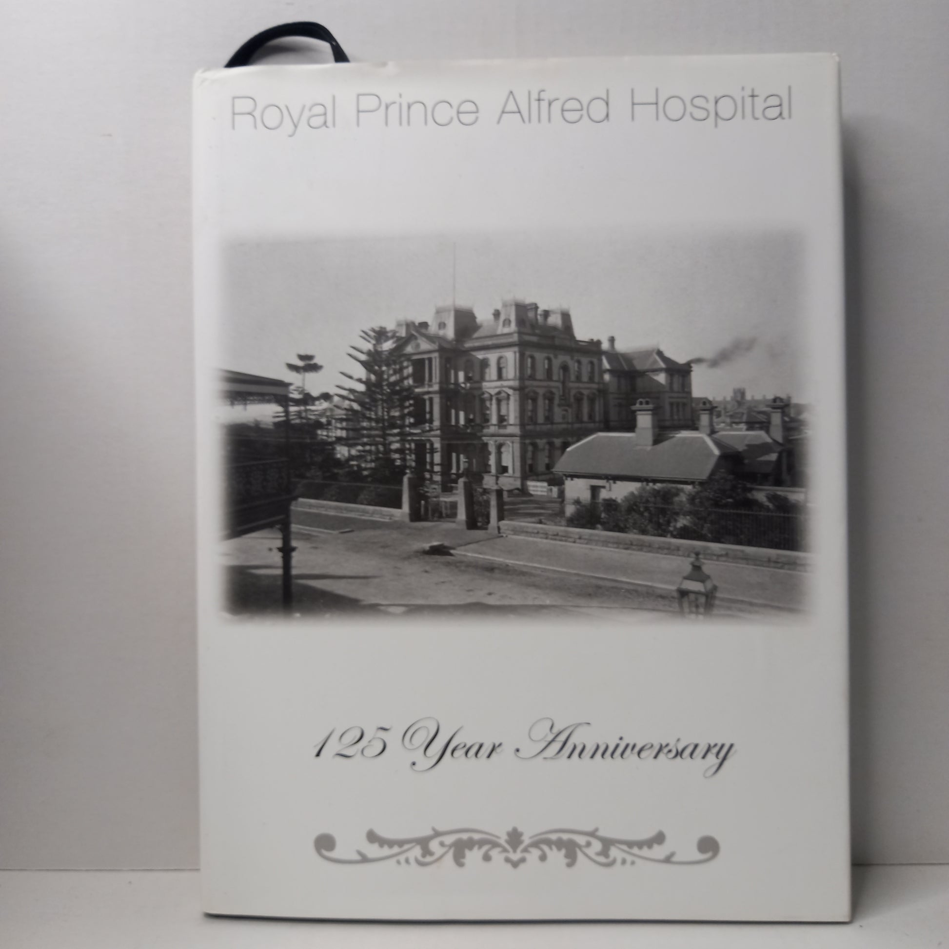 Royal Prince Alfred Hospital: 125 Year Anniversary 1882–2007 (2007)-Institutional History / Australian Medical History / Pictorial Commemorative Volume-Tilbrook and Co