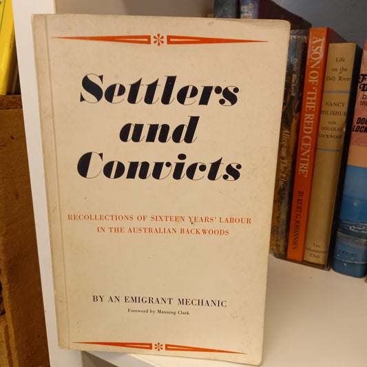 Settlers And Convicts Recollections of Sixteen Years' Labour in the Australian Backwoods by an Emigrant Mechanic-Book-Tilbrook and Co