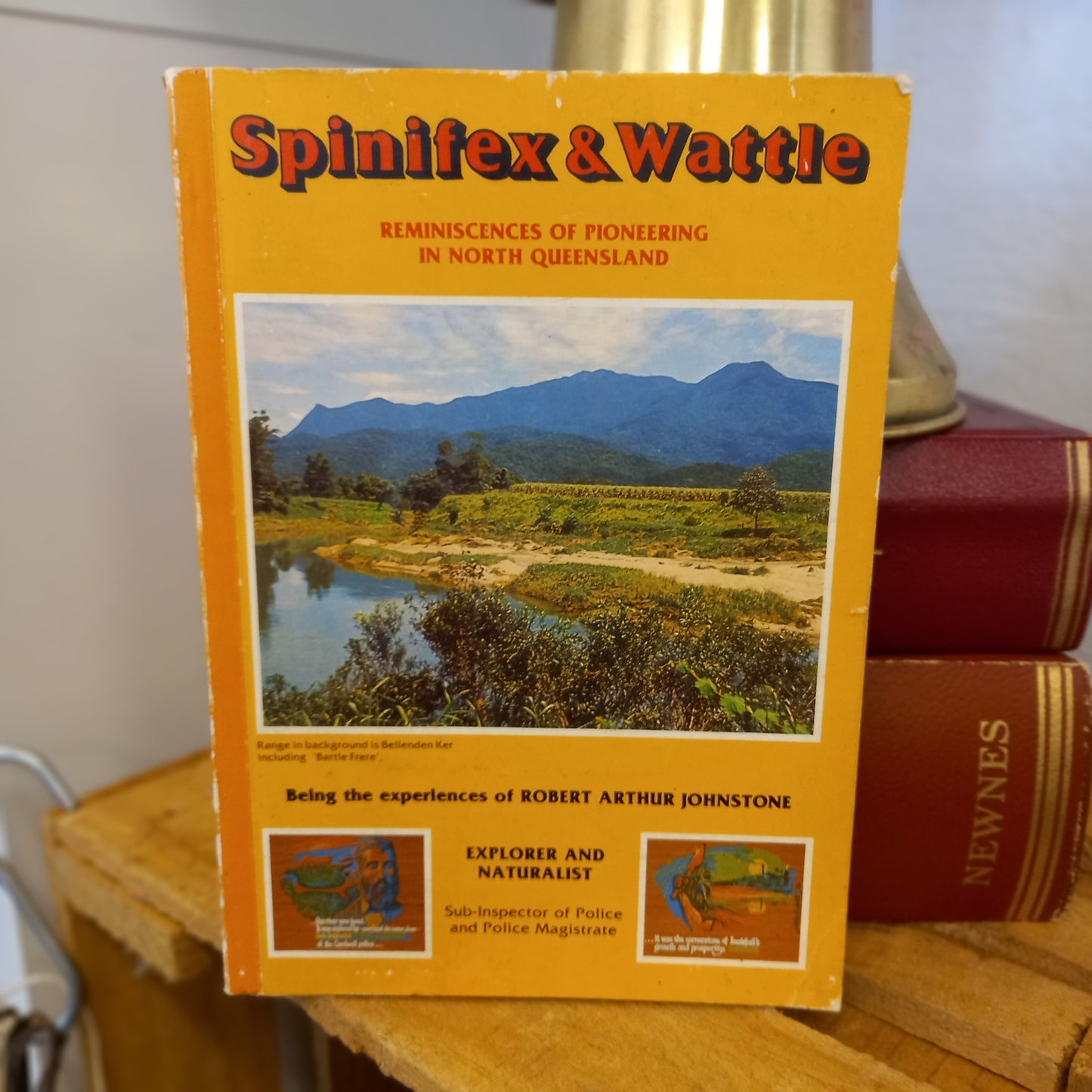 Spinifex and Wattle: Reminiscences of Pioneering in North Queensland | Robert Arthur Johnstone | 1984 Edition-Australian Exploration Memoir / Regional History-Tilbrook and Co
