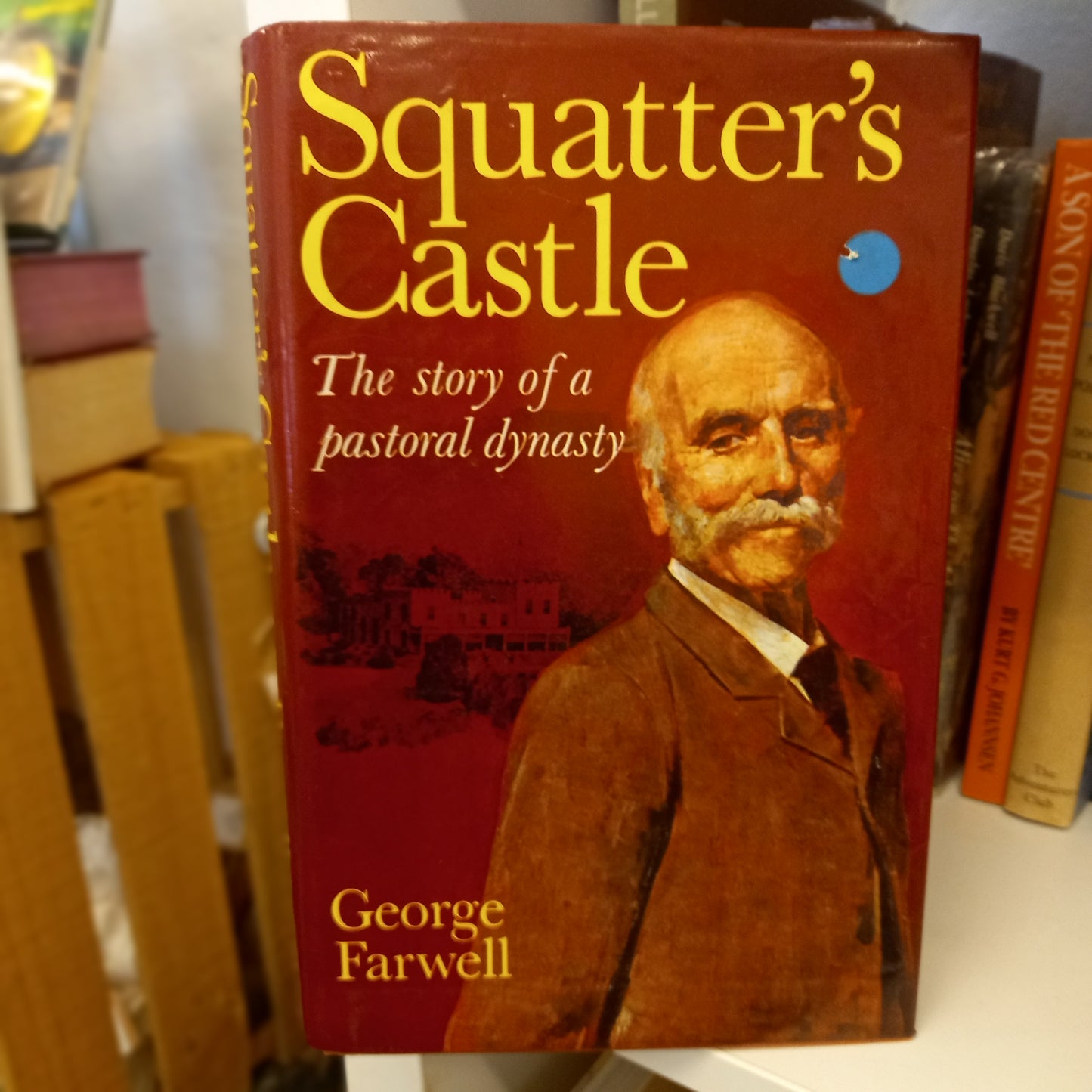 Squatter's Castle: The Story of a Pastoral Dynasty by George Farwell (1974, Hardcover)-Book - Biography / Australian pastoral history / Colonial land settlement-Tilbrook and Co
