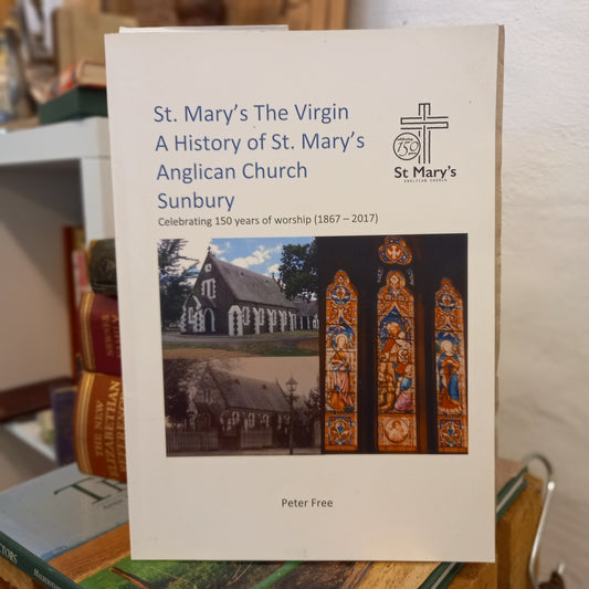 St Mary's The Virgin A History of St Mary's Anglican Church Sunbury by Peter Free-Books-Tilbrook and Co