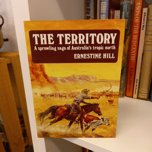 Territory a sprawling saga of Australia's tropic north by Ernestine Hill ; illustrations by Elizabeth Durack-Books-Tilbrook and Co