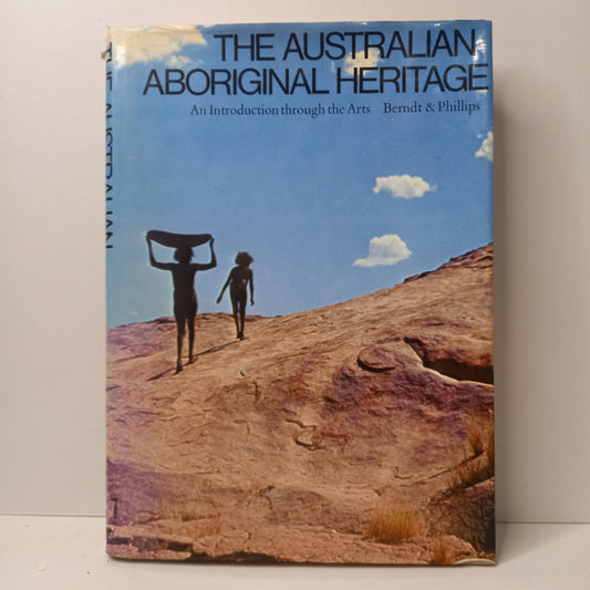 The Australian Aboriginal Heritage: An Introduction Through The Arts by Berndt, Ronald & Eric S Phillips (eds)-Book-Tilbrook and Co