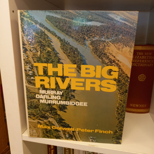The Big Rivers: Murray, Murrumbidgee, Darling by Max Colwell, Photography by Peter Finch (1978)-Australian Regional and Travel History / Photographic Book-Tilbrook and Co