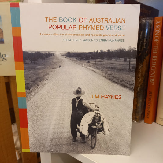 The Book of Australian Popular Rhymed Verse: A Classic Collection of Entertaining and Recitable Poems and Verse – From Henry Lawson to Barry Humphries Edited by Jim Haynes-Book - Australian Poetry Anthology / Folk & Popular Verse-Tilbrook and Co