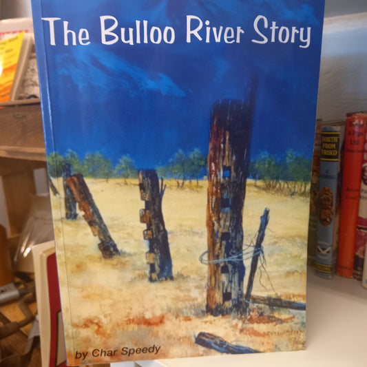 The Bulloo River Story by Char Speedy-Book-Tilbrook and Co