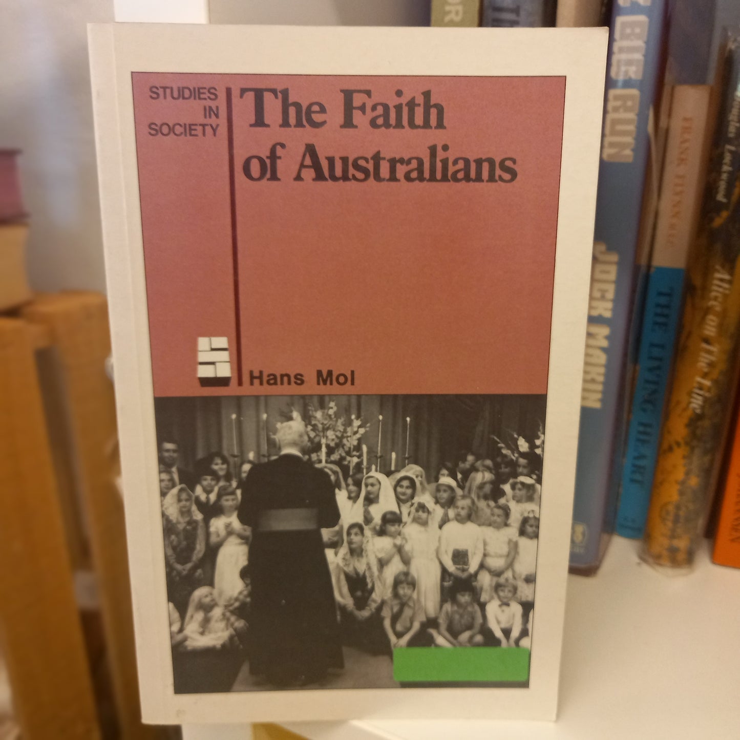 The Faith of Australians by Hans Mol (1985, Softcover) – Studies in Society No. 25-Book – Sociology of Religion / Australian Social Studies-Tilbrook and Co