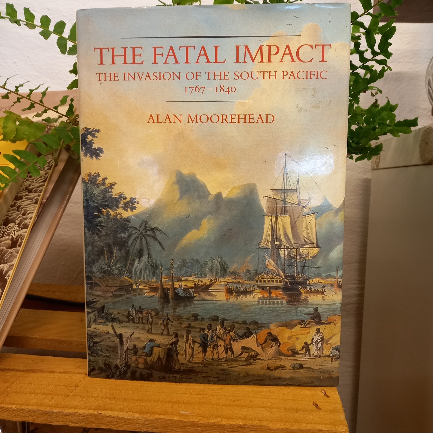 The Fatal Impact The Invasion Of The South Pacific 1767-1840 by Alan Moorehead-Book-Tilbrook and Co