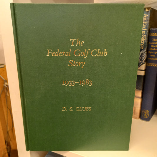 The Federal Golf Club story 1933-1983 by D.S. Clues-Books-Tilbrook and Co