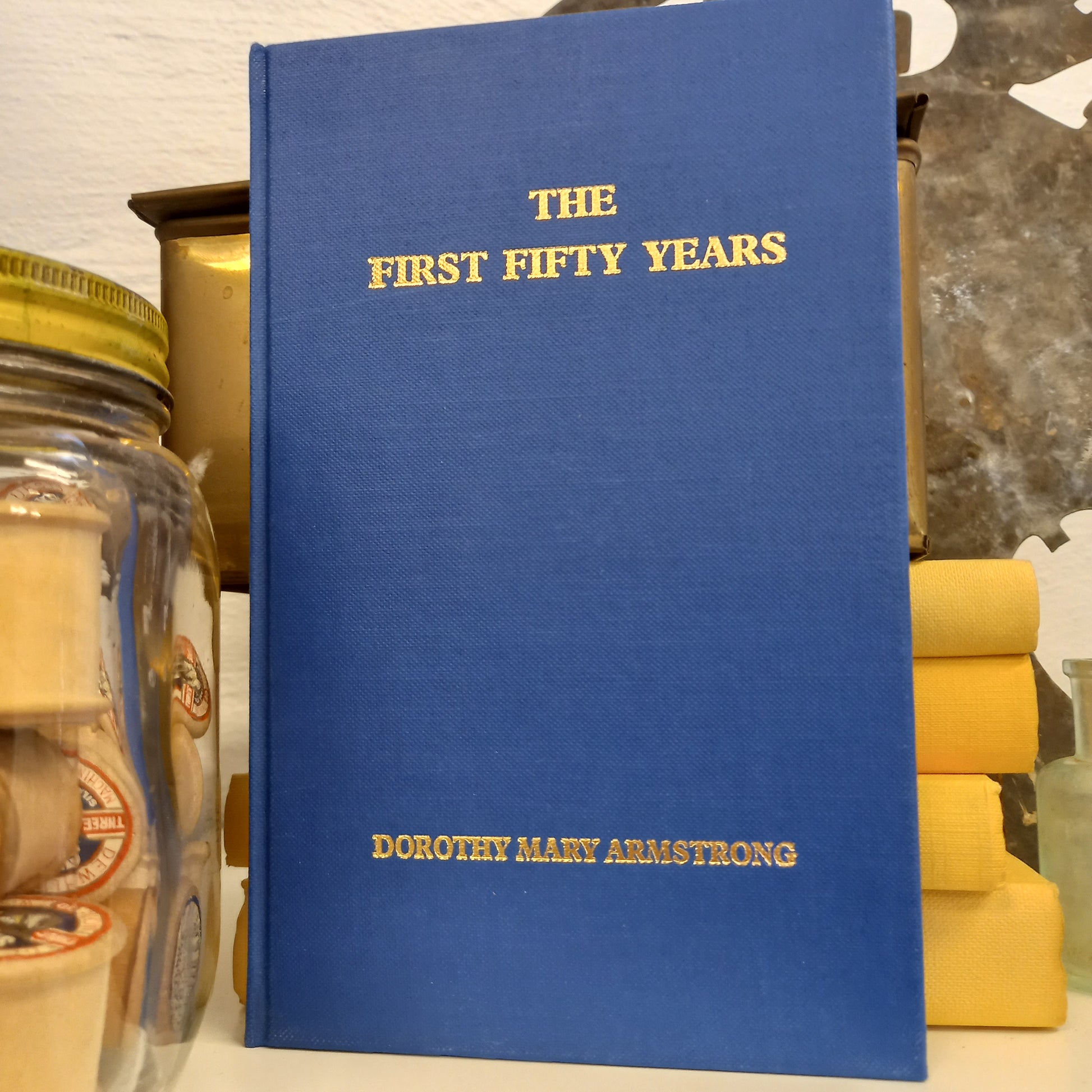 The First Fifty Years: A History of Nursing at the Royal Prince Alfred Hospital, Sydney from 1882 to 1932 by Dorothy Mary Armstrong (1965)-Australian Nursing History / Institutional History-Tilbrook and Co