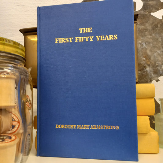 The First Fifty Years: A History of Nursing at the Royal Prince Alfred Hospital, Sydney from 1882 to 1932 by Dorothy Mary Armstrong (1965)-Australian Nursing History / Institutional History-Tilbrook and Co