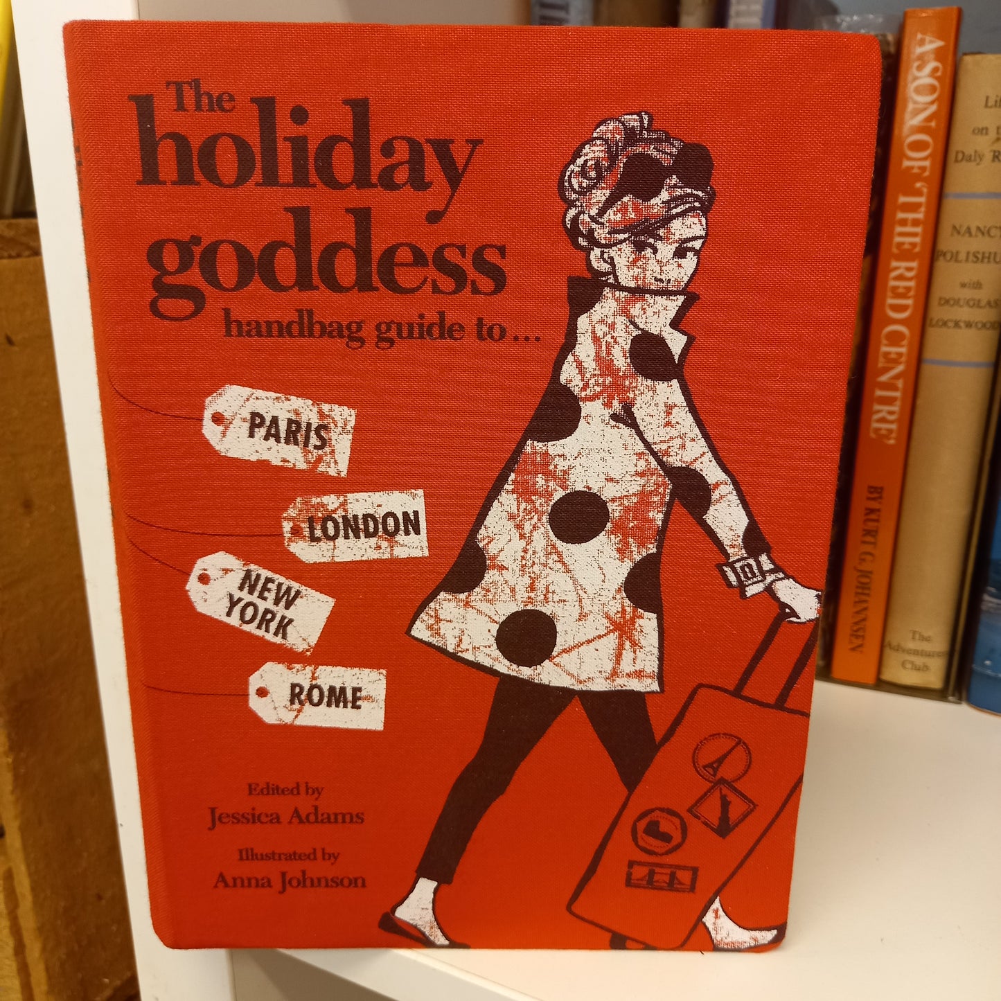 The Holiday Goddess Handbag Guide to Paris, London, New York and Rome by Holiday Goddess Team, Jessica Adams, Anna Johnson-Book-Tilbrook and Co