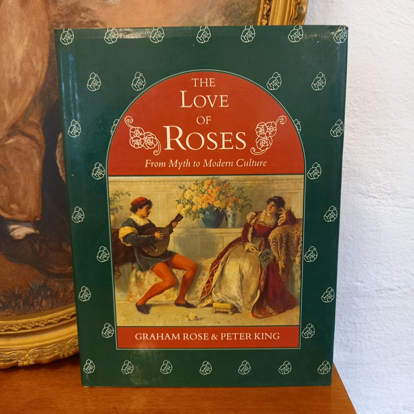 The Love of Roses: From Myth to Modern Culture by Graham Rose and Peter King-Book-Tilbrook and Co