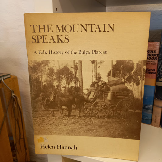 The Mountain Speak: A Folk History of the Bulga Plateau by Helen Hannah-Books-Tilbrook and Co