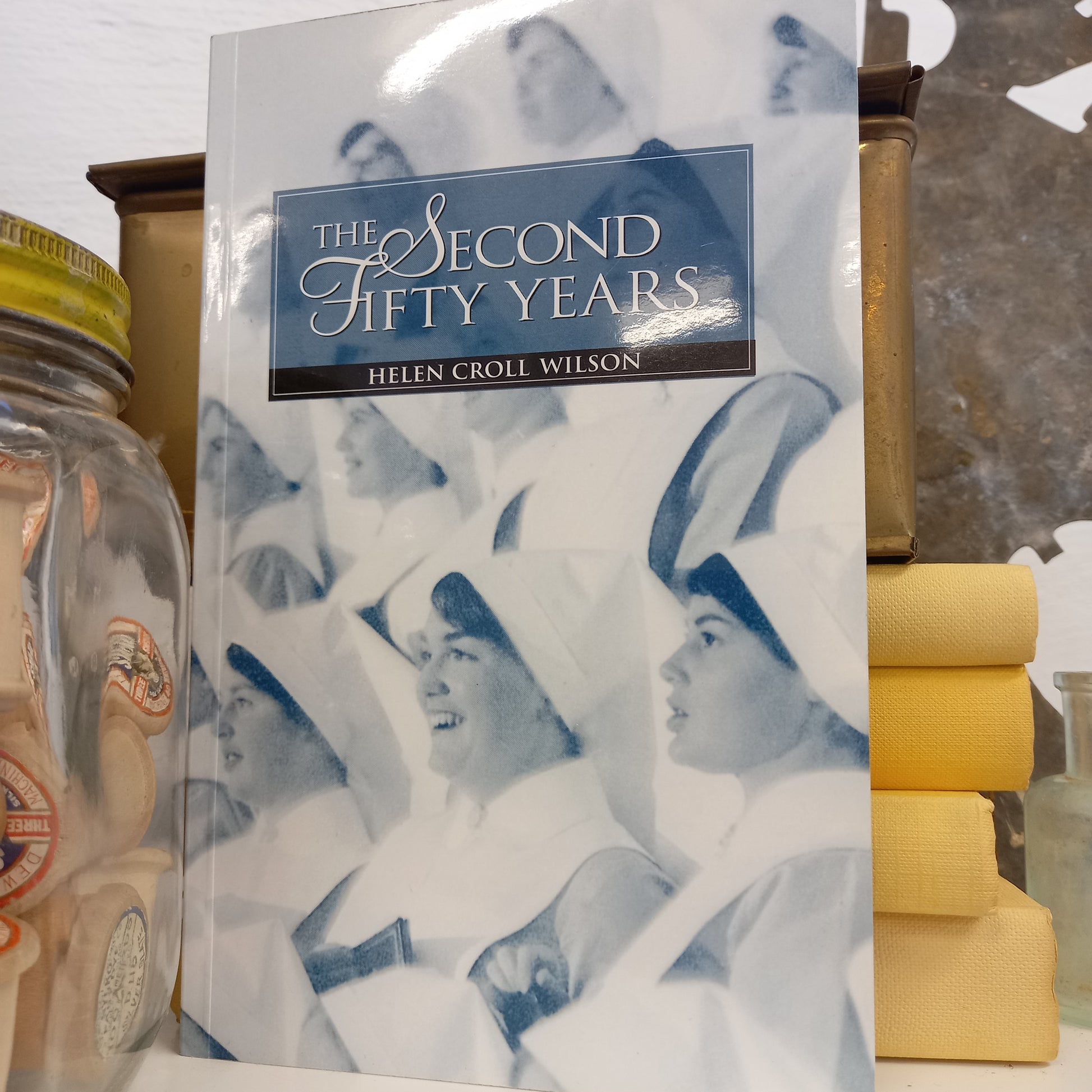 The Second Fifty Years: A History of Nursing at Royal Prince Alfred Hospital, 1932–1982 by Helen Croll Wilson (2000)-Australian Nursing and Hospital History / Women in Medicine-Tilbrook and Co