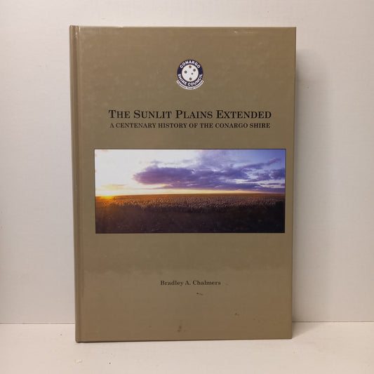 The Sunlit Plains Extended: A Centenary History of the Conargo Shire by Bradley A. Chalmers (2007, Signed Copy)-Regional History / Local Government / Signed Edition-Tilbrook and Co