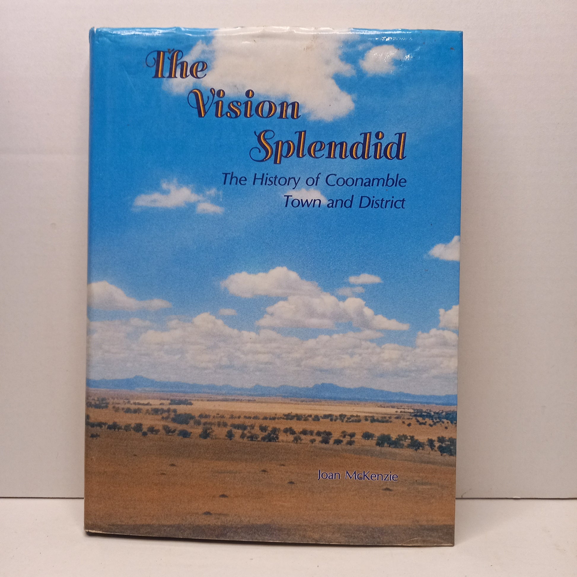 The Vision Splendid A history of Coonamble Town and District by Joan McKenzie-Book-Tilbrook and Co