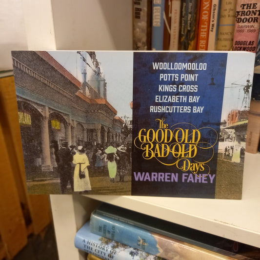 The good old bad old days Woolloomooloo, Potts Point, Kings Cross, Elizabeth Bay, Rushcutters Bay by Warren Fahey-Books-Tilbrook and Co