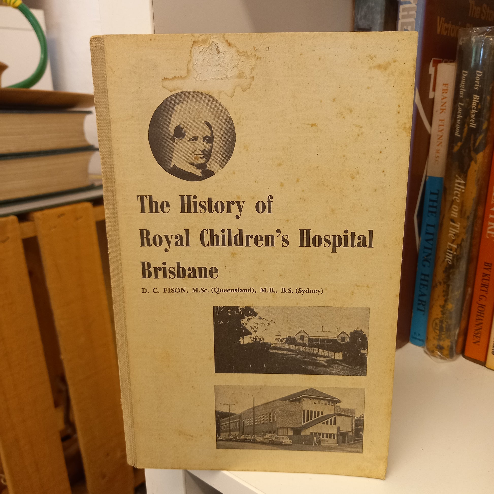 The history of Royal Children's Hospital, Brisbane by D.C. Fison-Books-Tilbrook and Co