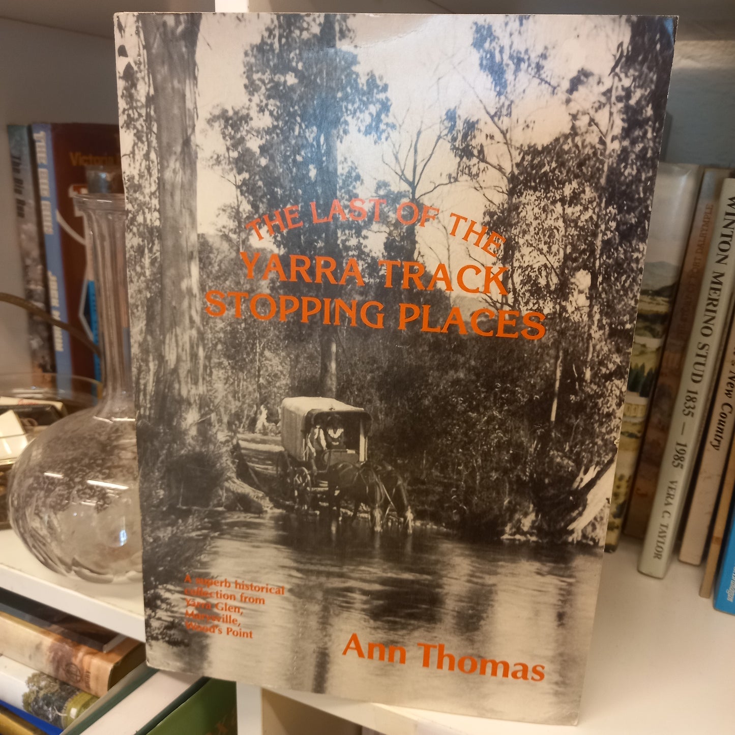 The last of the Yarra Track stopping places by Ann Thomas-Books-Tilbrook and Co