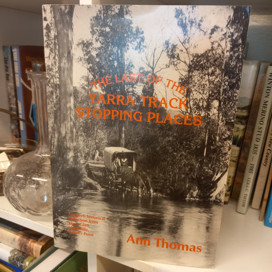 The last of the Yarra Track stopping places by Ann Thomas-Books-Tilbrook and Co