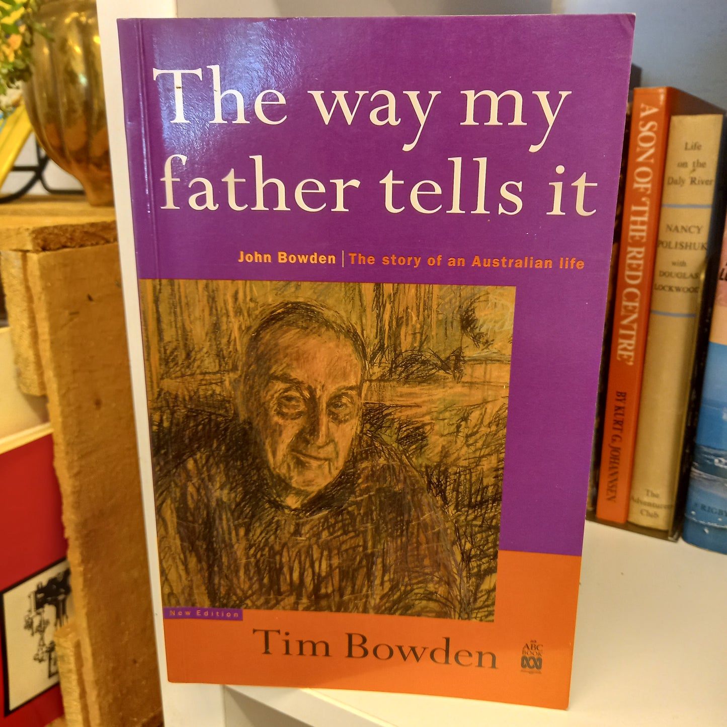 The way my father tells it The story of an Australian life by Tim Bowden-Book-Tilbrook and Co