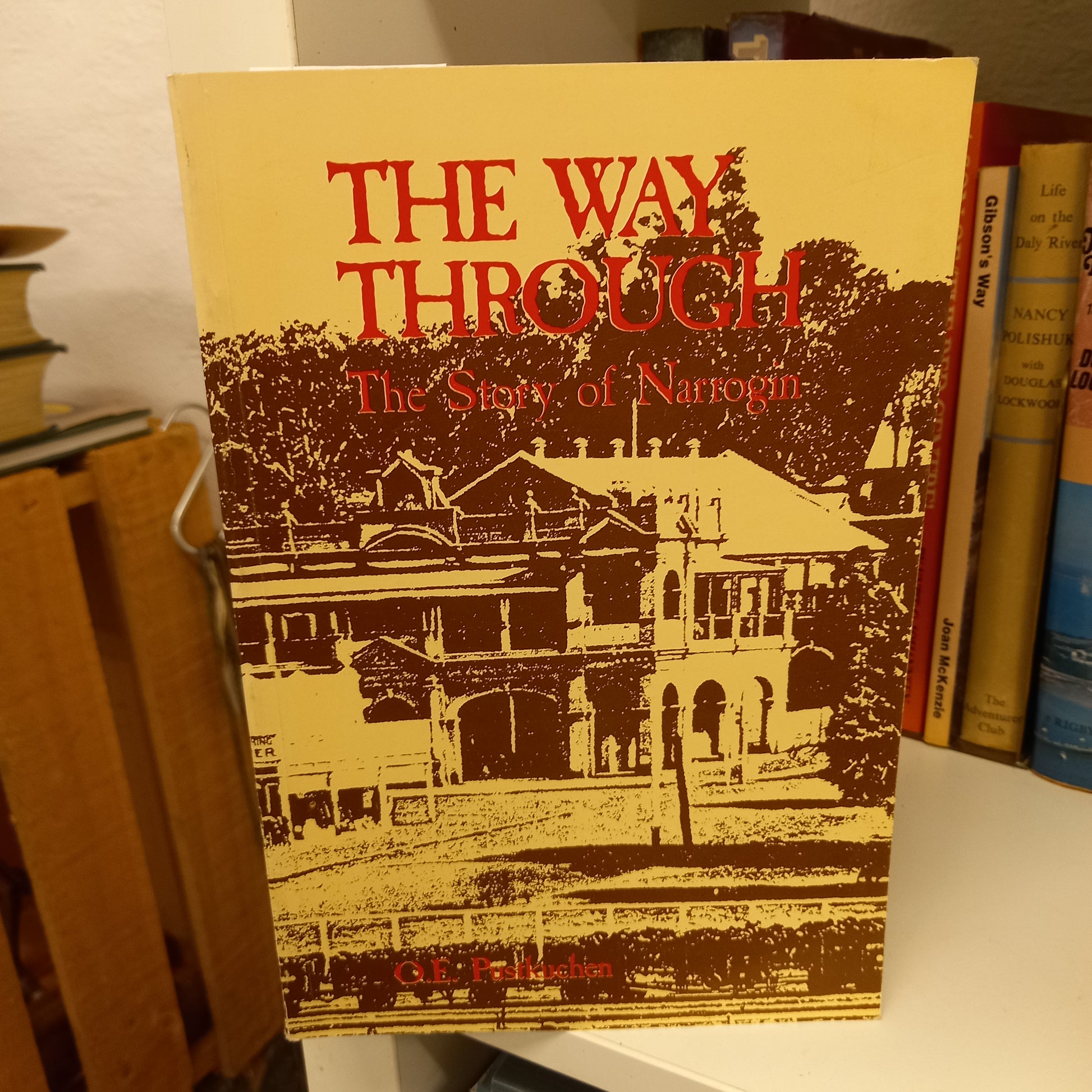 The way through the story of Narrogin by O.E. Pustkuchen-Books-Tilbrook and Co