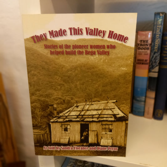 They Made This Valley Home by Sandra Florance & Diane Pryor-Books-Tilbrook and Co