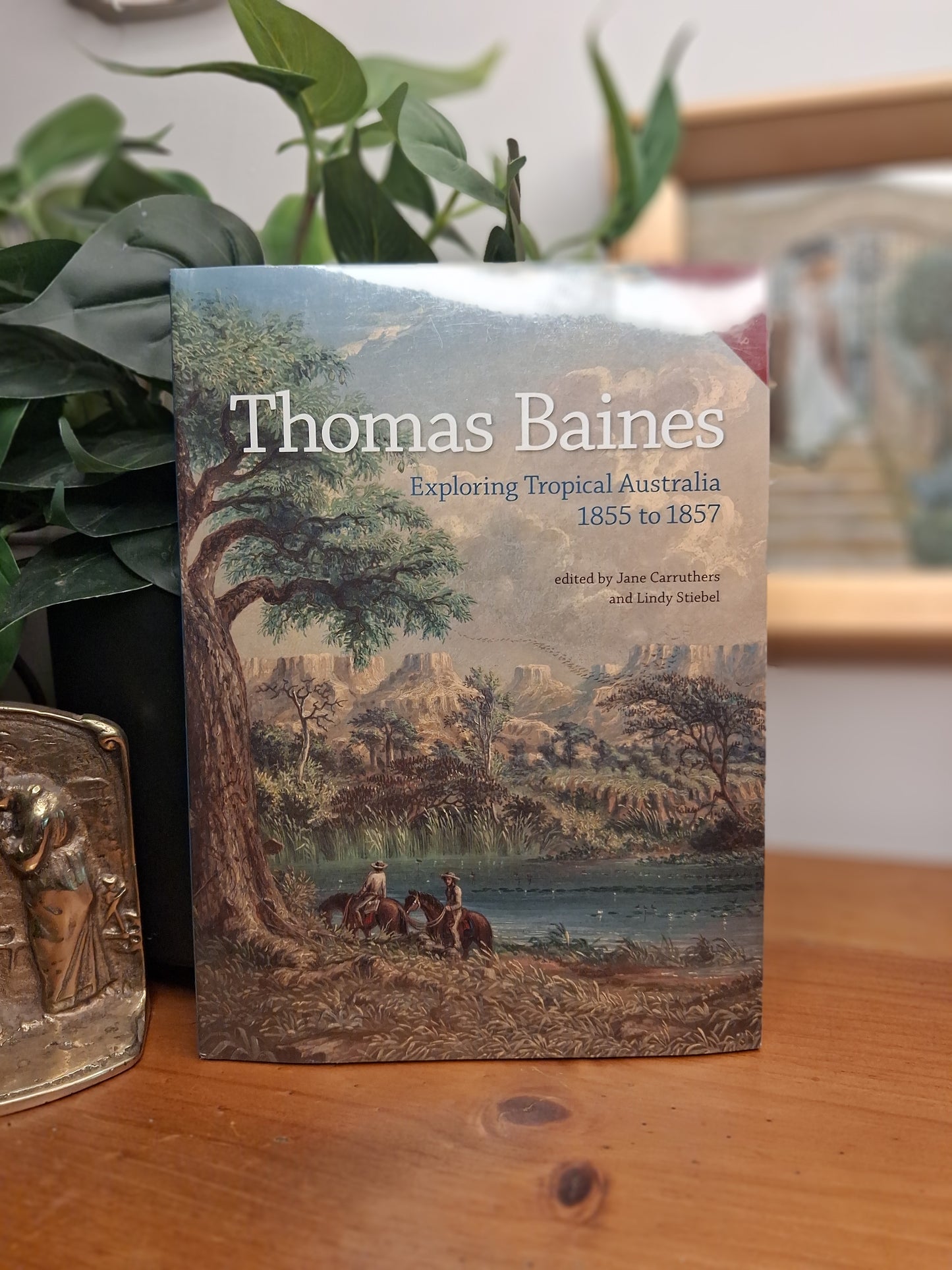 Cover of Thomas Baines: Exploring Tropical Australia, 1856 to 1857, edited by Jane Carruthers and Lindy Stiebel.