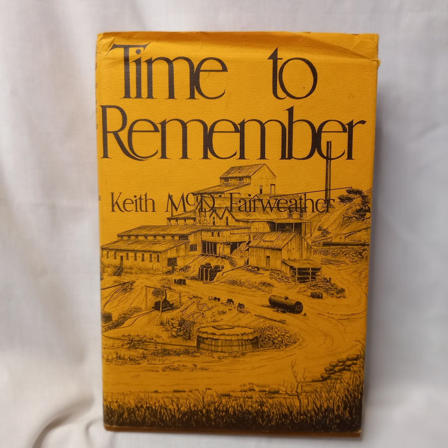 Time to Remember: The History of Gold Mining on the Tambo and Its Tributaries by Keith McD. Fairweather (1975, 1st Edition)-Australian Local History / Goldfields / Social History-Tilbrook and Co