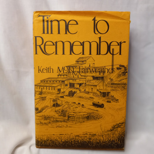 Time to Remember: The History of Gold Mining on the Tambo and Its Tributaries by Keith McD. Fairweather (1975, 1st Edition)-Australian Local History / Goldfields / Social History-Tilbrook and Co