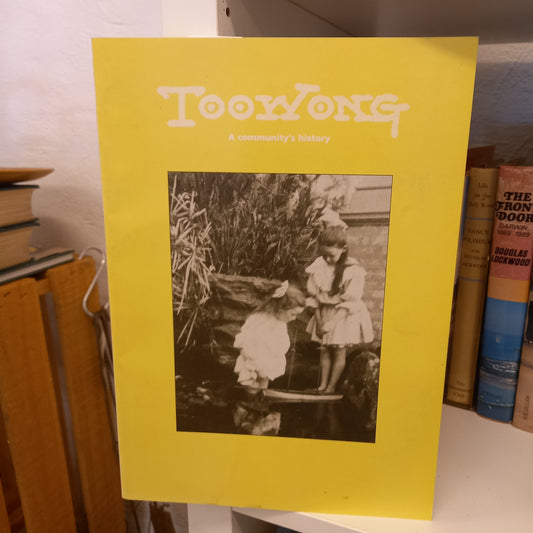 Toowong a community's history editors Susan Leggett and Roslyn Grant-Books-Tilbrook and Co