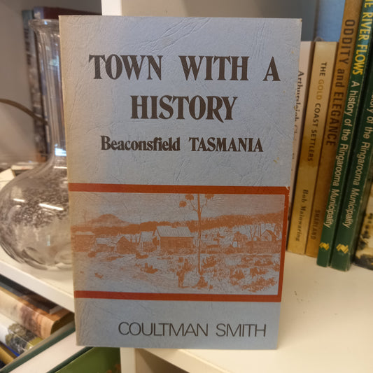 Town with a history Beaconsfield Tasmania by Coultman Smith-Books-Tilbrook and Co