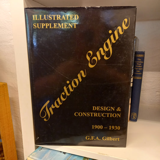 Traction Engine Design and Construction 1900–1930 by G. F. A. Gilbert-Books-Tilbrook and Co
