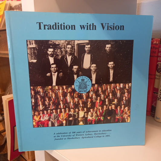 Tradition with Vision: A Celebration of 100 Years Of Achievement in Eduation at the University of Western Sydney, Hawkesbury-Book-Tilbrook and Co
