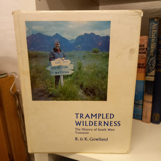 Trampled wilderness the history of south-west Tasmania by Ralph & Kathleen Gowlland-Books-Tilbrook and Co