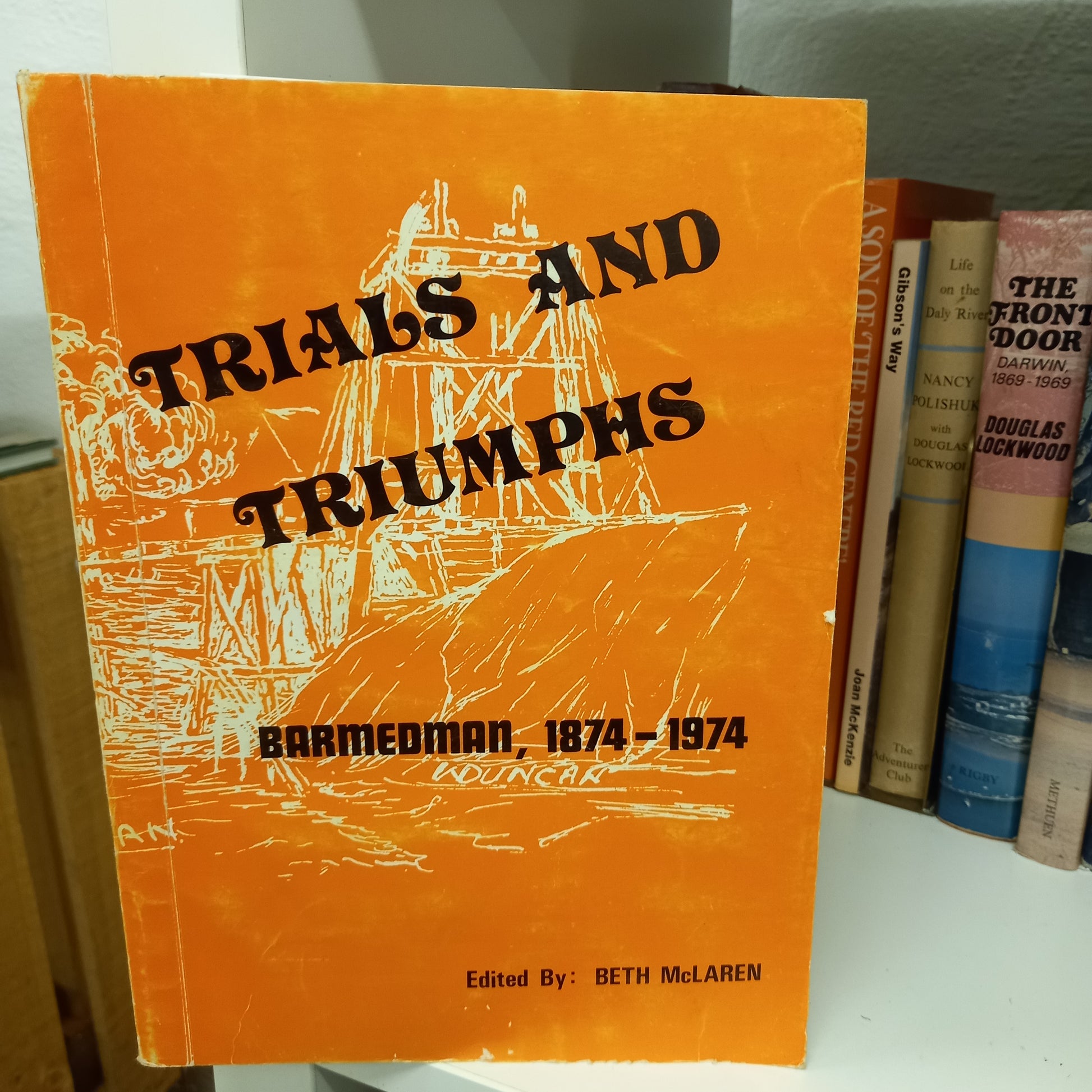 Trials and triumphs Barmedman 1874-1974 edited by Beth McLaren-Books-Tilbrook and Co