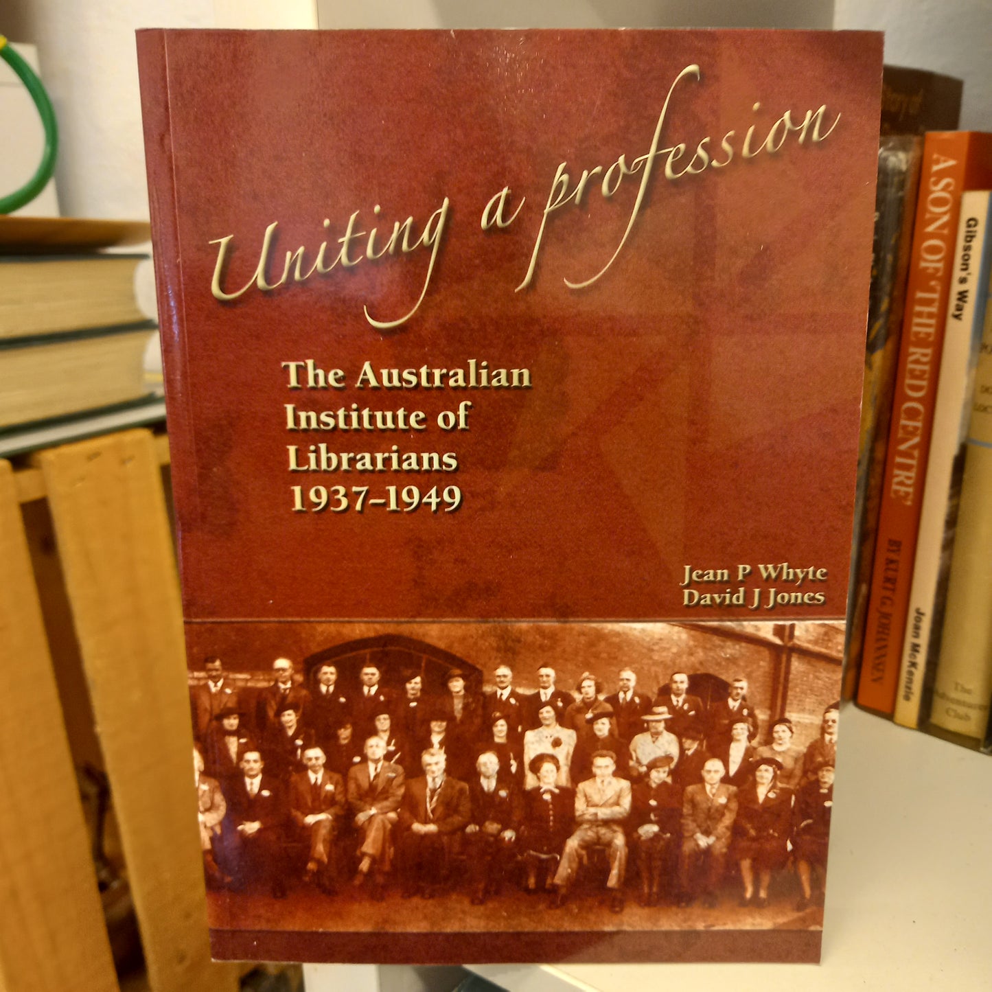 Uniting a profession the Australian Institute of Librarians 1937-1949 by Jean P. Whyte, David J. Jones-Books-Tilbrook and Co