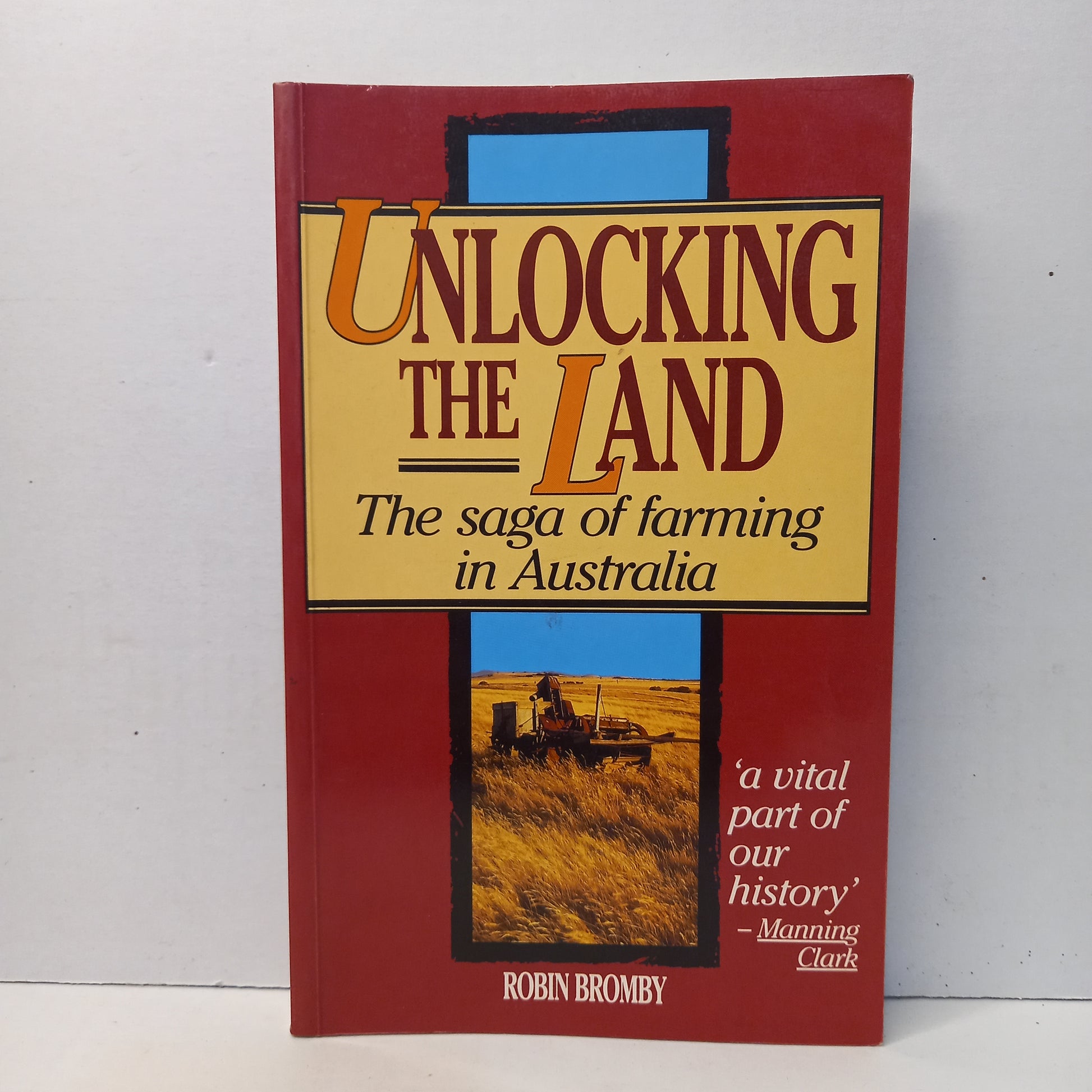 Unlocking the Land: The Saga of Farming in Australia by Robin Bromby (1989, Lothian)-Book - Australian agricultural history / Rural development-Tilbrook and Co